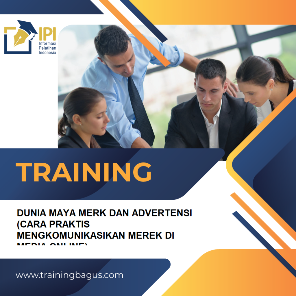 TRAINING DUNIA MAYA MERK DAN ADVERTENSI (CARA PRAKTIS MENGKOMUNIKASIKAN MEREK DI MEDIA ONLINE)