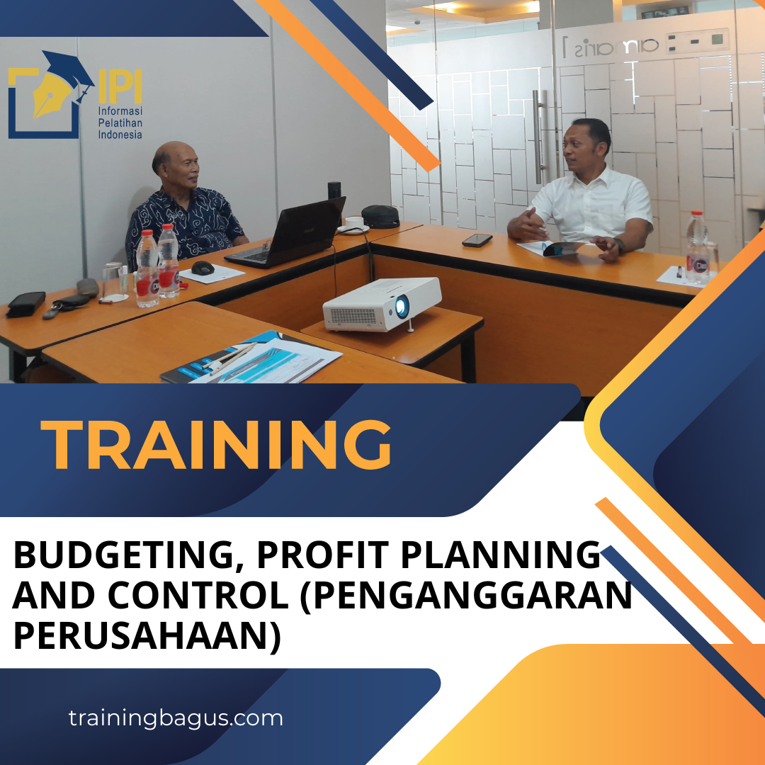 TRAINING BUDGETING, PROFIT PLANNING AND CONTROL (PENGANGGARAN PERUSAHAAN)