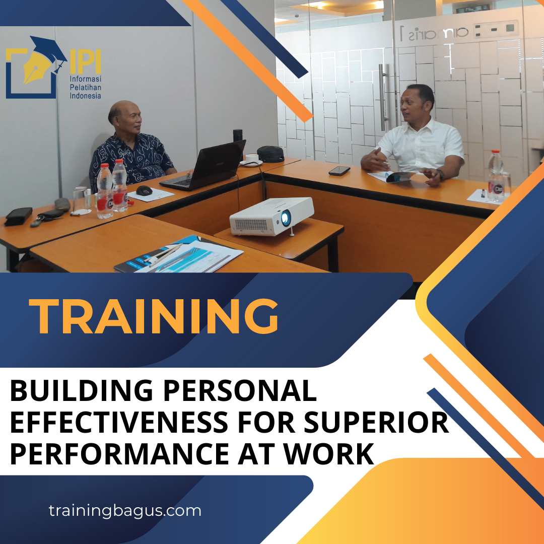 TRAINING BUILDING PERSONAL EFFECTIVENESS FOR SUPERIOR PERFORMANCE AT WORK