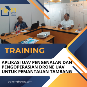 TRAINING APLIKASI UAV PENGENALAN DAN PENGOPERASIAN DRONE UAV UNTUK PEMANTAUAN TAMBANG
