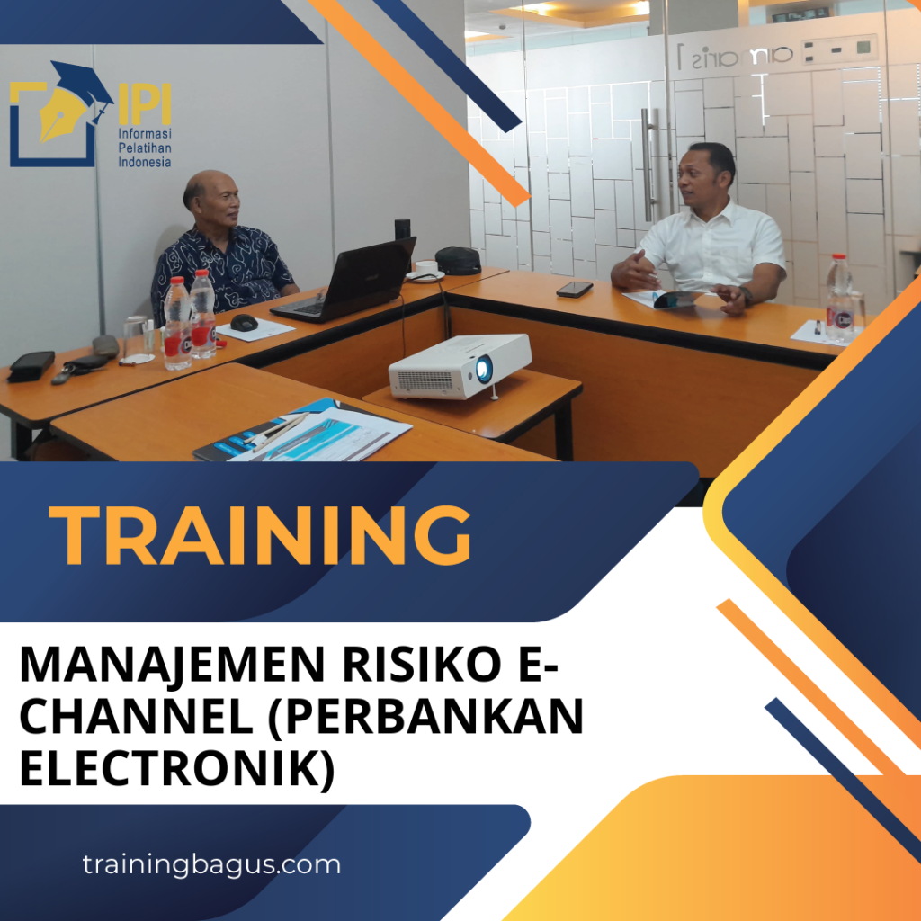 TRAINING MANAJEMEN RISIKO E-CHANNEL (PERBANKAN ELECTRONIK)