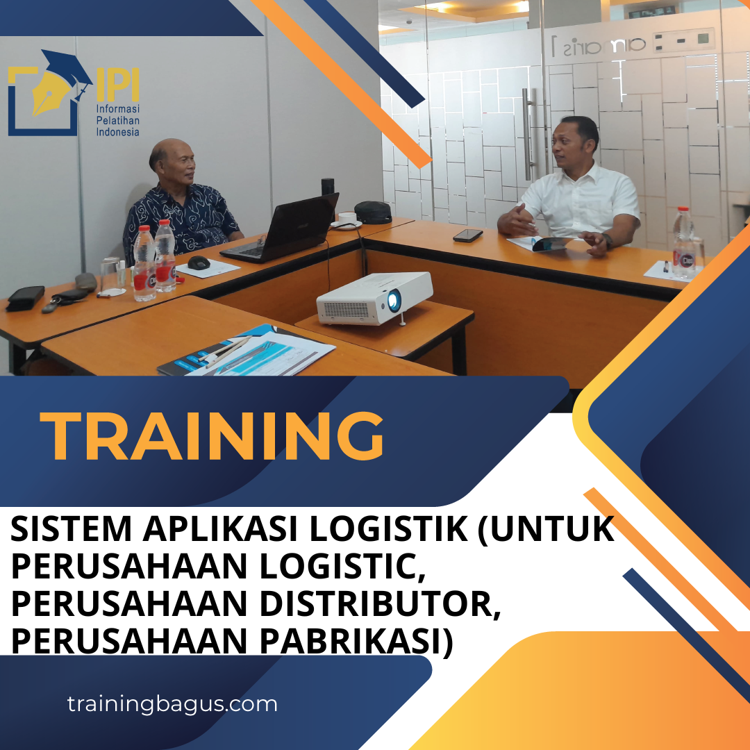 TRAINING SISTEM APLIKASI LOGISTIK (UNTUK PERUSAHAAN LOGISTIC, PERUSAHAAN DISTRIBUTOR, PERUSAHAAN PABRIKASI)