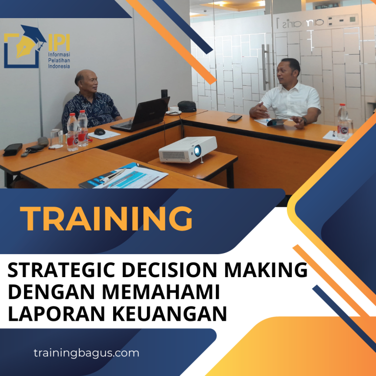 TRAINING STRATEGIC DECISION MAKING DENGAN MEMAHAMI LAPORAN KEUANGAN