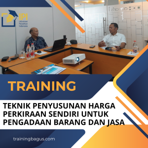 TRAINING TEKNIK PENYUSUNAN HARGA PERKIRAAN SENDIRI UNTUK PENGADAAN BARANG DAN JASA