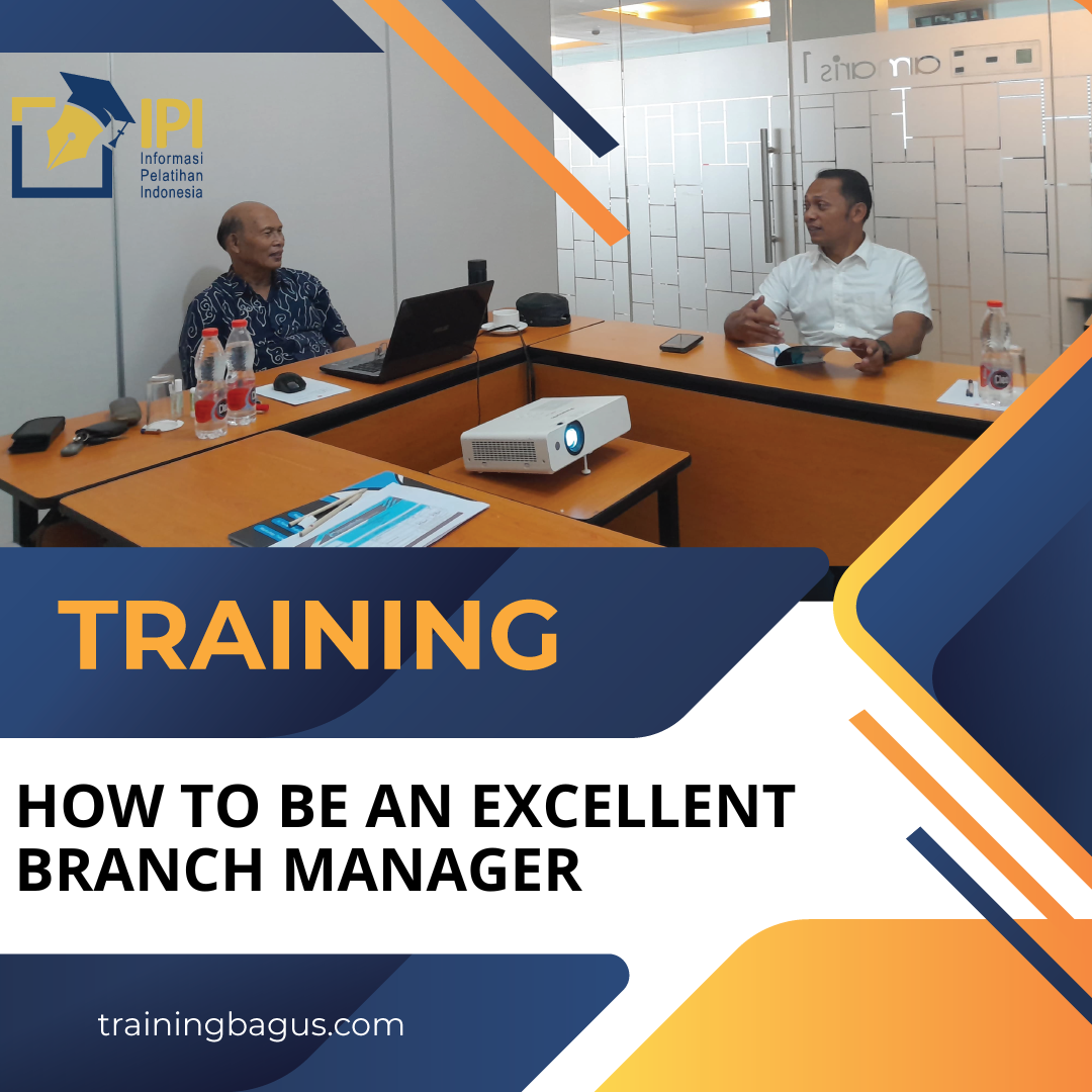 TRAINING HOW TO BE AN EXCELLENT BRANCH MANAGER