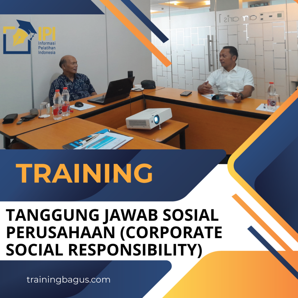 TRAINING TANGGUNG JAWAB SOSIAL PERUSAHAAN (CORPORATE SOCIAL RESPONSIBILITY)