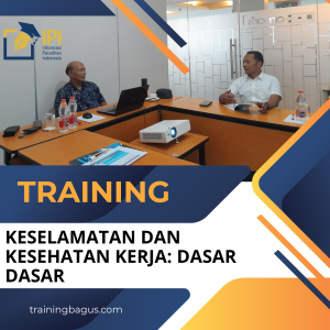 TRAINING KESELAMATAN DAN KESEHATAN KERJA: DASAR DASAR