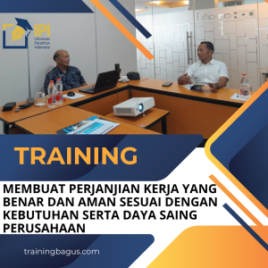 TRAINING MEMBUAT PERJANJIAN KERJA YANG BENAR DAN AMAN SESUAI DENGAN KEBUTUHAN SERTA DAYA SAING PERUSAHAAN