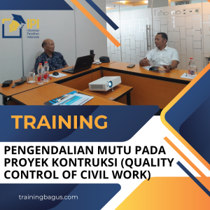 TRAINING PENGENDALIAN MUTU PADA PROYEK KONTRUKSI (QUALITY CONTROL OF CIVIL WORK)