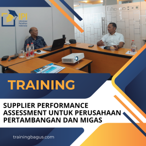 TRAINING SUPPLIER PERFORMANCE ASSESSMENT UNTUK PERUSAHAAN PERTAMBANGAN DAN MIGAS