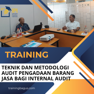 TRAINING TEKNIK DAN METODOLOGI AUDIT PENGADAAN BARANG JASA BAGI INTERNAL AUDIT